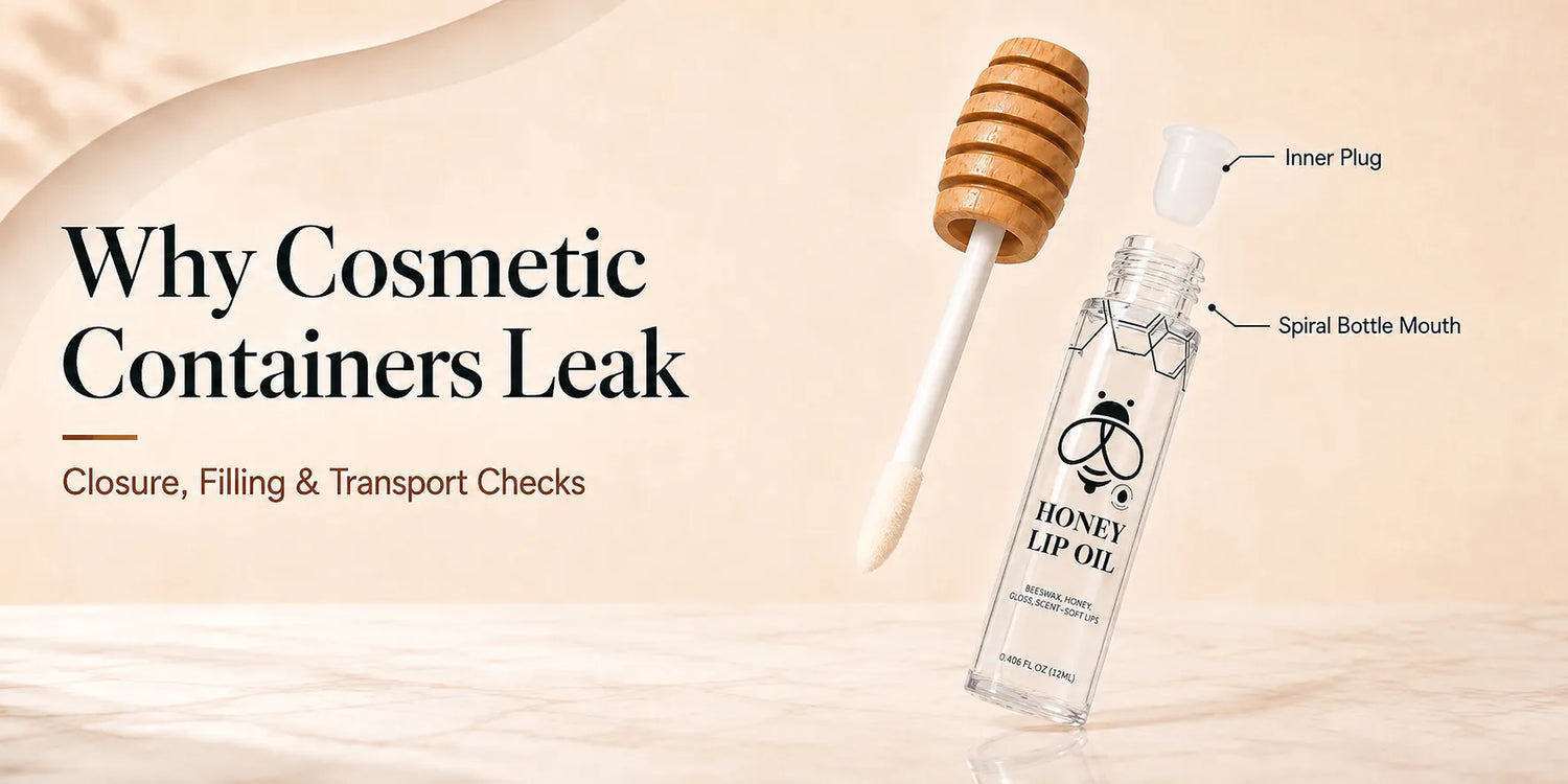 Why Cosmetic Containers Leak: A Practical Guide to Closure, Filling, and Transport Checks